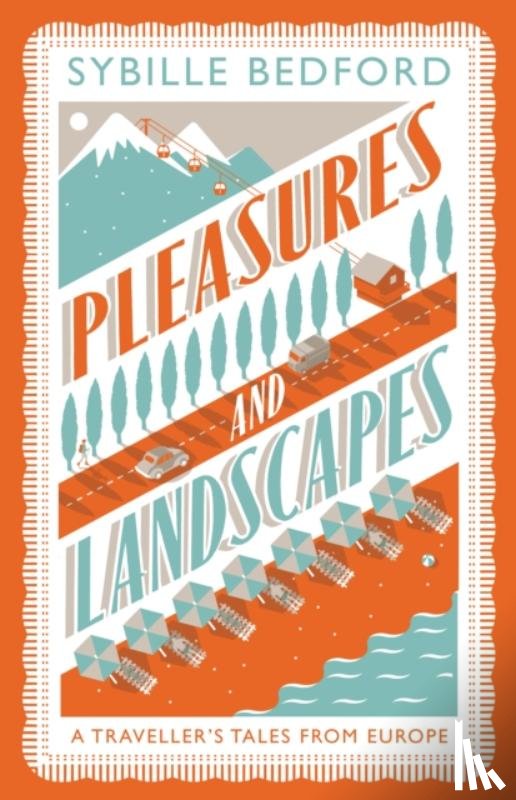 Bedford, Sybille - Pleasures And Landscapes
