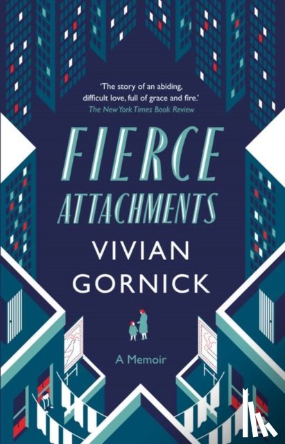 Gornick, Vivian - Fierce Attachments