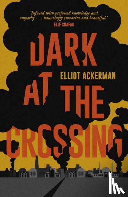 Elliot Ackerman - Dark at the Crossing