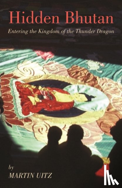 Uitz, Martin - Hidden Bhutan