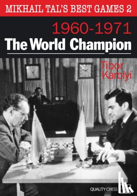 Karolyi, Tibor - Mikhail Tal's Best Games 2: The World Champion 1960-1971