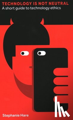 Hare, Stephanie - Technology Is Not Neutral