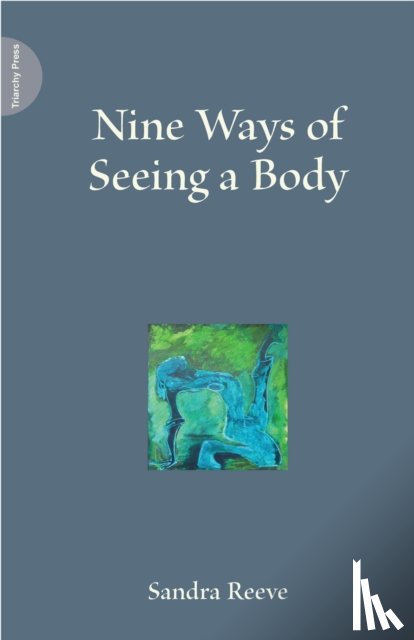 Reeve, Sandra - Nine Ways of Seeing a Body