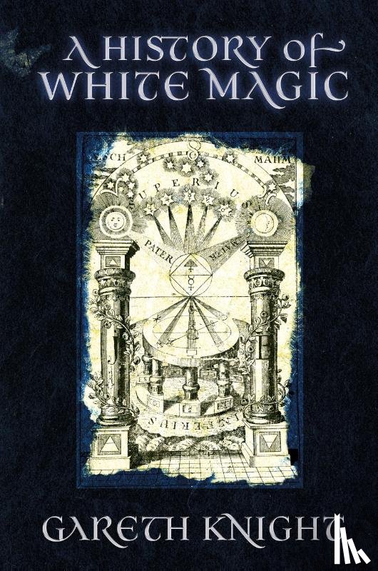 Knight, Gareth - A History of White Magic