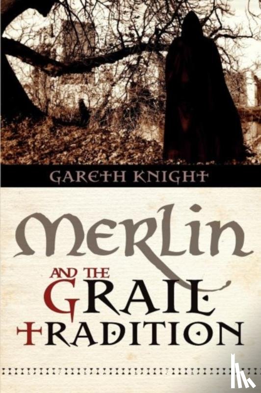 Knight, Gareth - Merlin and the Grail Tradition