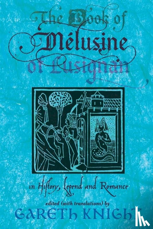 Knight, Gareth - The Book of Melusine of Lusignan in History, Legend and Romance