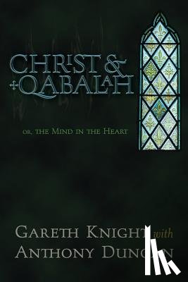 Knight, Gareth, Duncan, Anthony - Christ & Qabalah