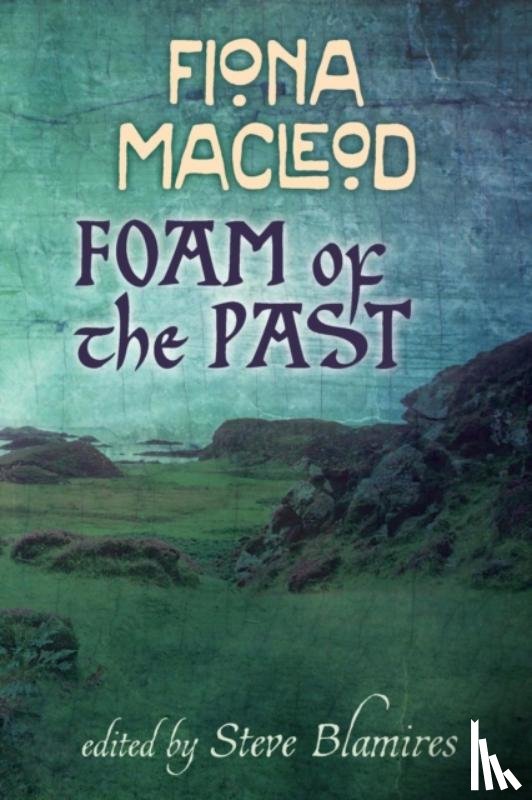 Macleod, Fiona - Foam of the past
