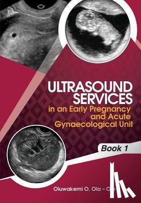 Ola- Ojo, Oluwakemi - Ultrasound Services in An Early Pregnancy and Acute Gynaecological Unit