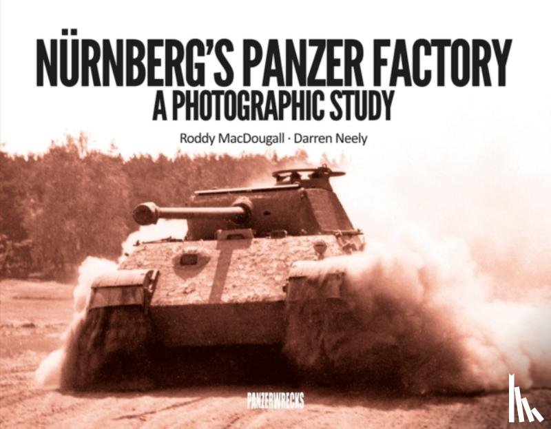 MacDougall, Roddy, Neely, Darren - Nurnberg's Panzer Factory