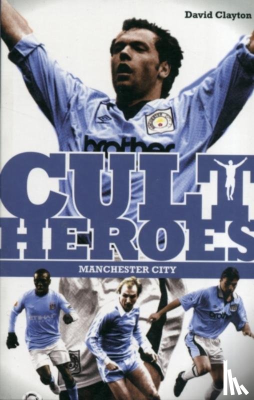 Clayton, David - Manchester City Cult Heroes