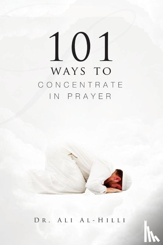 Al-Hilli, Ali - 101 Ways to Concentrate in Prayer