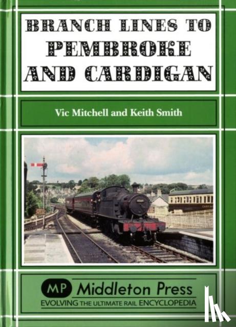 Vic Mitchell, Keith Smith - Branch Lines to Pembroke and Cardigan