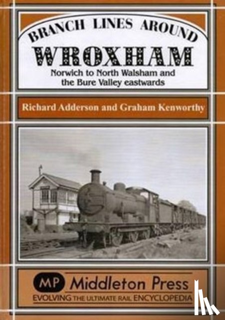 Adderson, Richard, Kenworthy, Graham - Branch Lines Around Wroxham