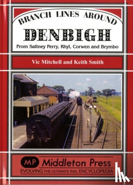 Vic Mitchell, Keith Smith - Branch Lines Around Denbigh