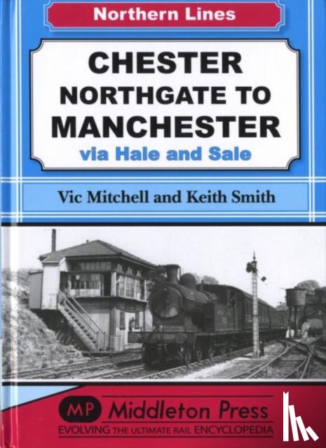 Mitchell, Vic, Smith, Keith - Chester Northgate to Manchester