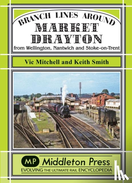 Vic Mitchell, Prof. Keith Smith - Branch Lines Around Market Drayton