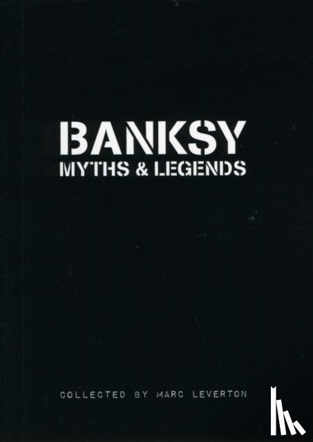Leverton, Marc - Banksy Myths & Legends