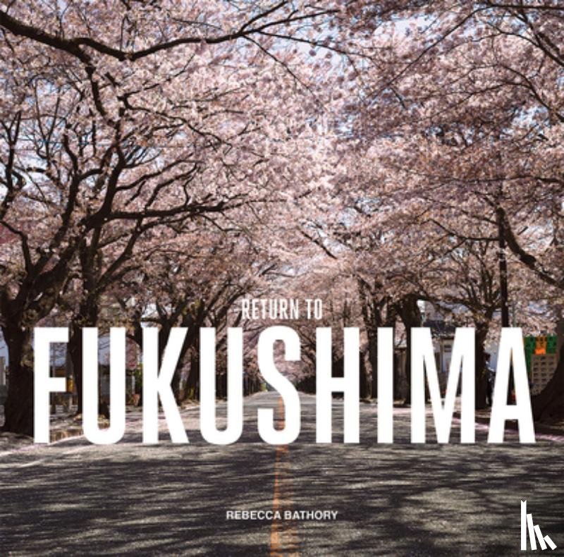 Bathory, Rebecca - Return to Fukushima