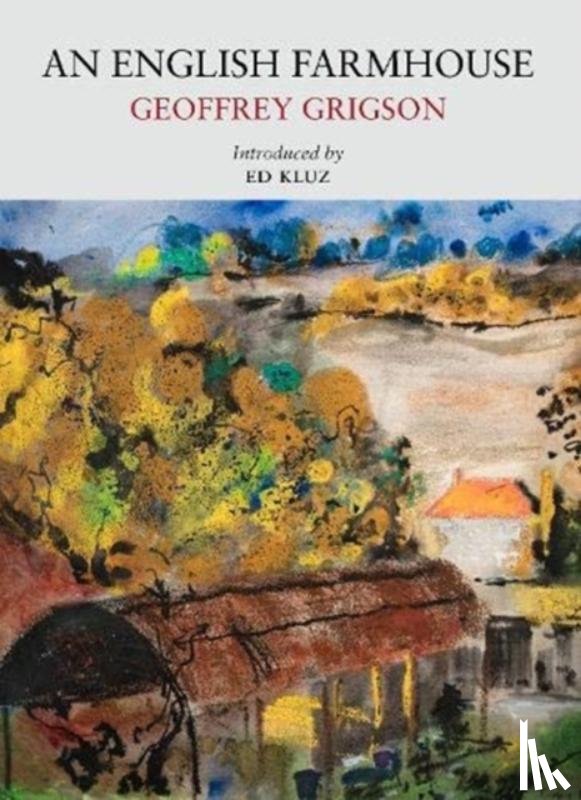 Grigson, Geoffrey - An English Farmhouse