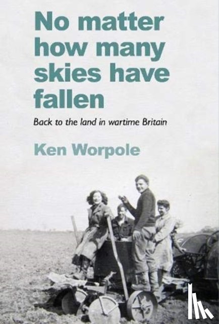 Worpole, Ken - No Matter How Many Skies Have Fallen