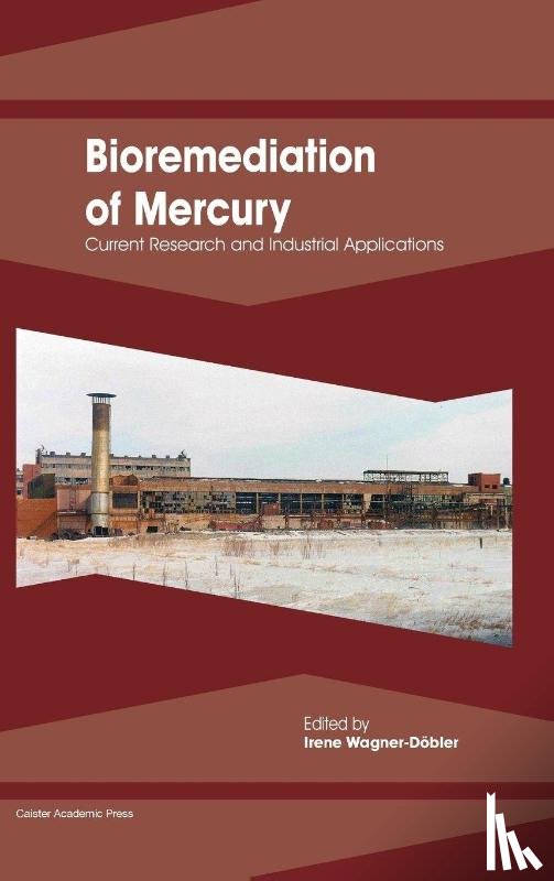  - Bioremediation of Mercury: Current Research and Industrial Applications