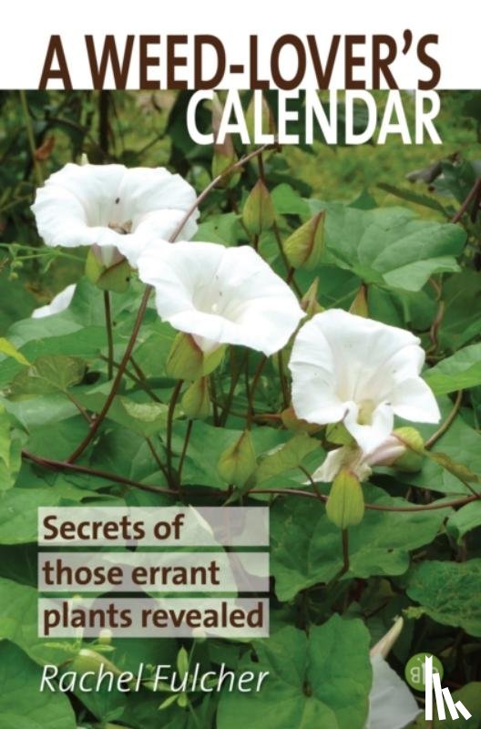 Fulcher, Rachel - A Weed-Lover's Calendar