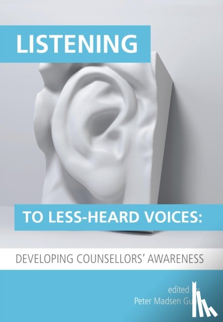  - Listening to Less-Heard Voices in Counselling: Developing Counsellors' Awareness