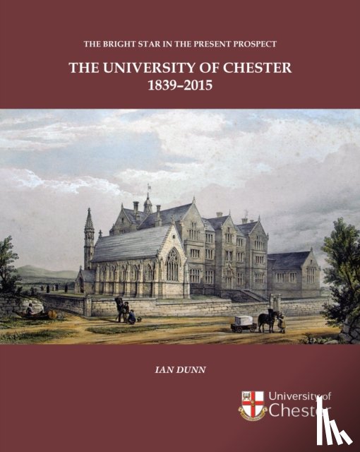  - Bright Star in the Present Prospect: The University of Chester 1839-2015