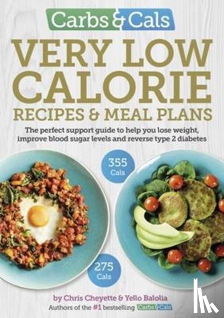 Cheyette, Chris, Balolia, Yello - Carbs & Cals Very Low Calorie Recipes & Meal Plans