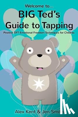 Alex Kent, Jen Smith - Big Ted's Guide to Tapping