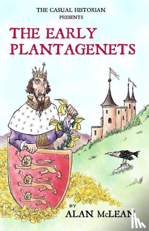 McLean, Alan - THE CASUAL HISTORIAN PRESENTS THE EARLY PLANTAGENETS
