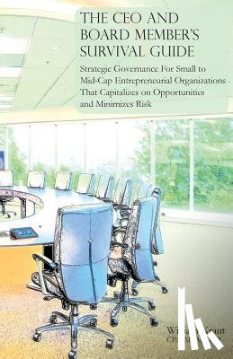 Kraut, William - The CEO and Board Member's Survival Guide