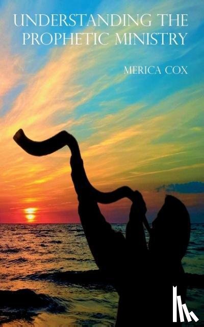 Cox, Merica - Understanding the Prophetic Ministry