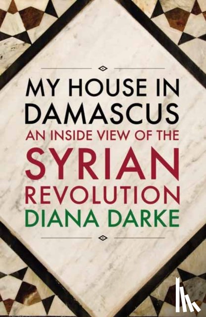 Darke, Diana - My House in Damascus