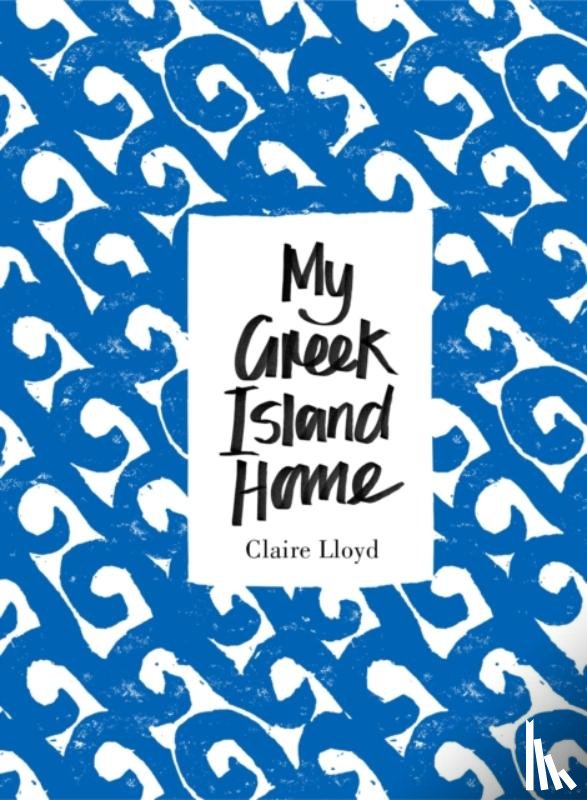 Lloyd, Claire - My Greek Island Home