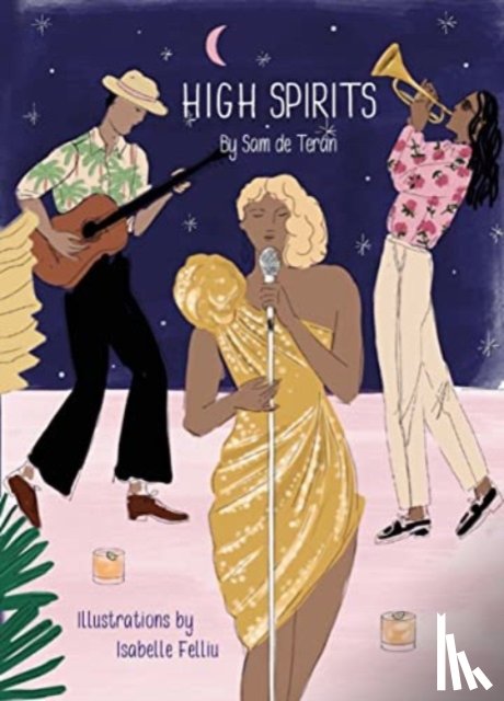 de Teran, Sam - High Spirits Easy Elegant Cocktails