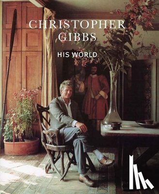 Moore, Lucy - Christopher Gibbs: His World