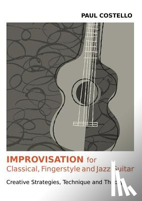 Costello, Paul - Improvisation for Classical, Fingerstyle and Jazz Guitar