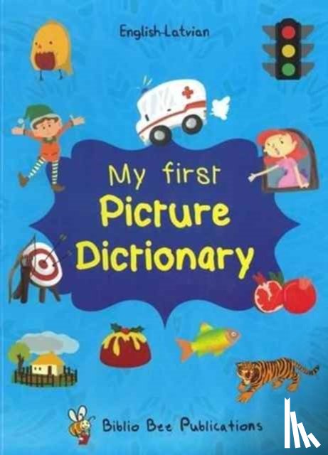 Watson, Maria, Zarina, Egija - My First Picture Dictionary: English-Latvian with Over 1000 Words