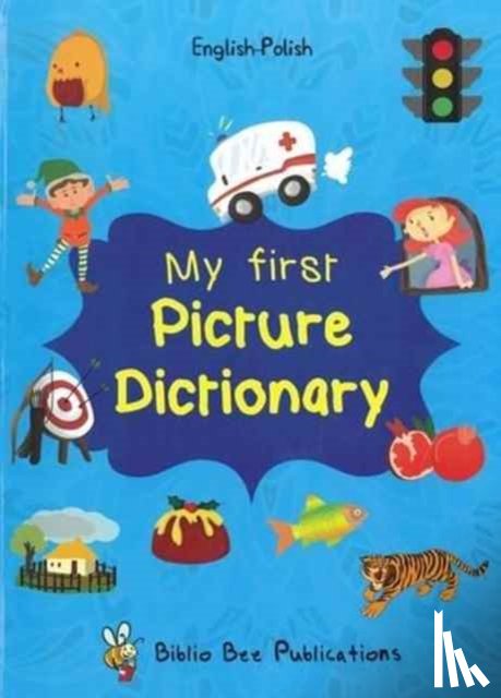Watson, Maria, Walter, Elzbieta - My First Picture Dictionary: English-Polish with Over 1000 Words