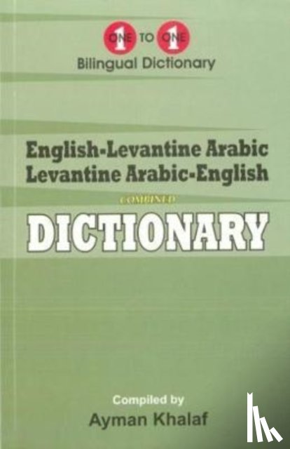 Khalaf, A - English-Levantine Arabic & Levantine Arabic-English One-to-One Dictionary (exam-suitable)