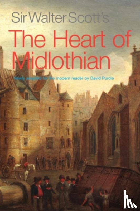 Scott, Sir Walter - Sir Walter Scott's The Heart of Midlothian