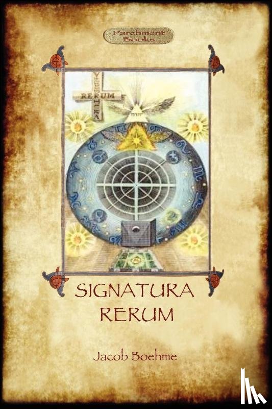 Boehme, Jacob - Signatura Rerum, The Signature of All Things; with Three Additional Essays