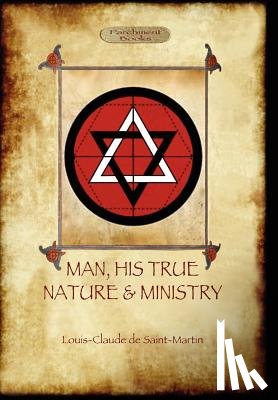 de Saint-Martin, Louis Claude - Man, His True Nature and Ministry