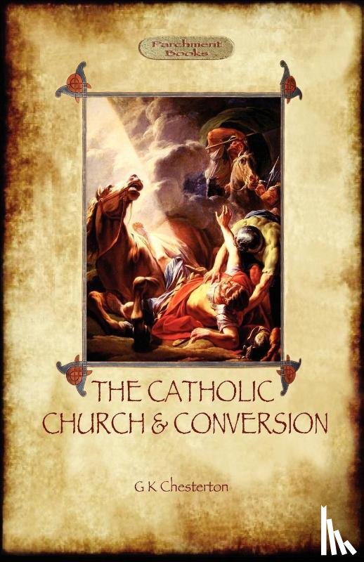 Chesterton, G K - The Catholic Church and Conversion (Aziloth Books)