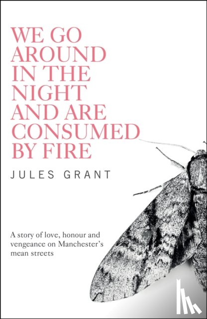 Grant, Jules - We Go Around in the Night and are Consumed by Fire