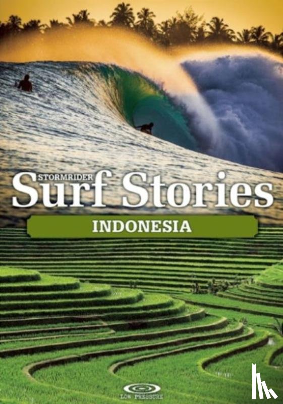 Dick-Read, Alex, Sutherland, Bruce - Stormrider Surf Stories Indonesia