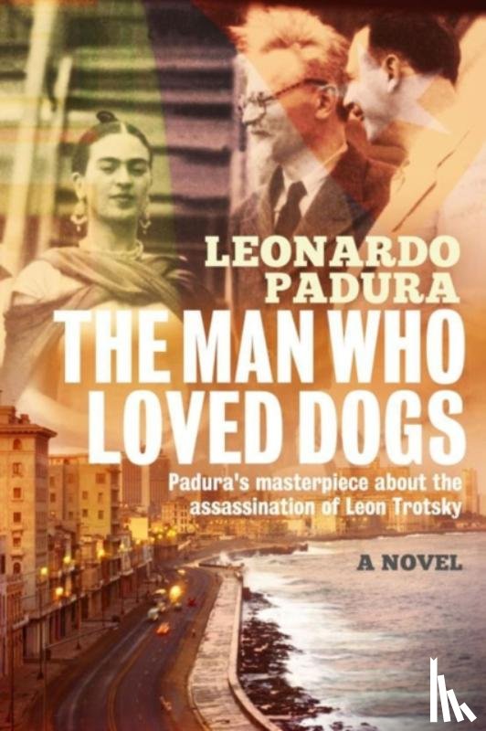 Padura, Mr Leonardo - The Man Who Loved Dogs