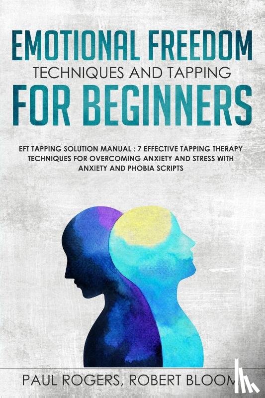Rogers, Paul - Emotional Freedom Techniques and Tapping for Beginners